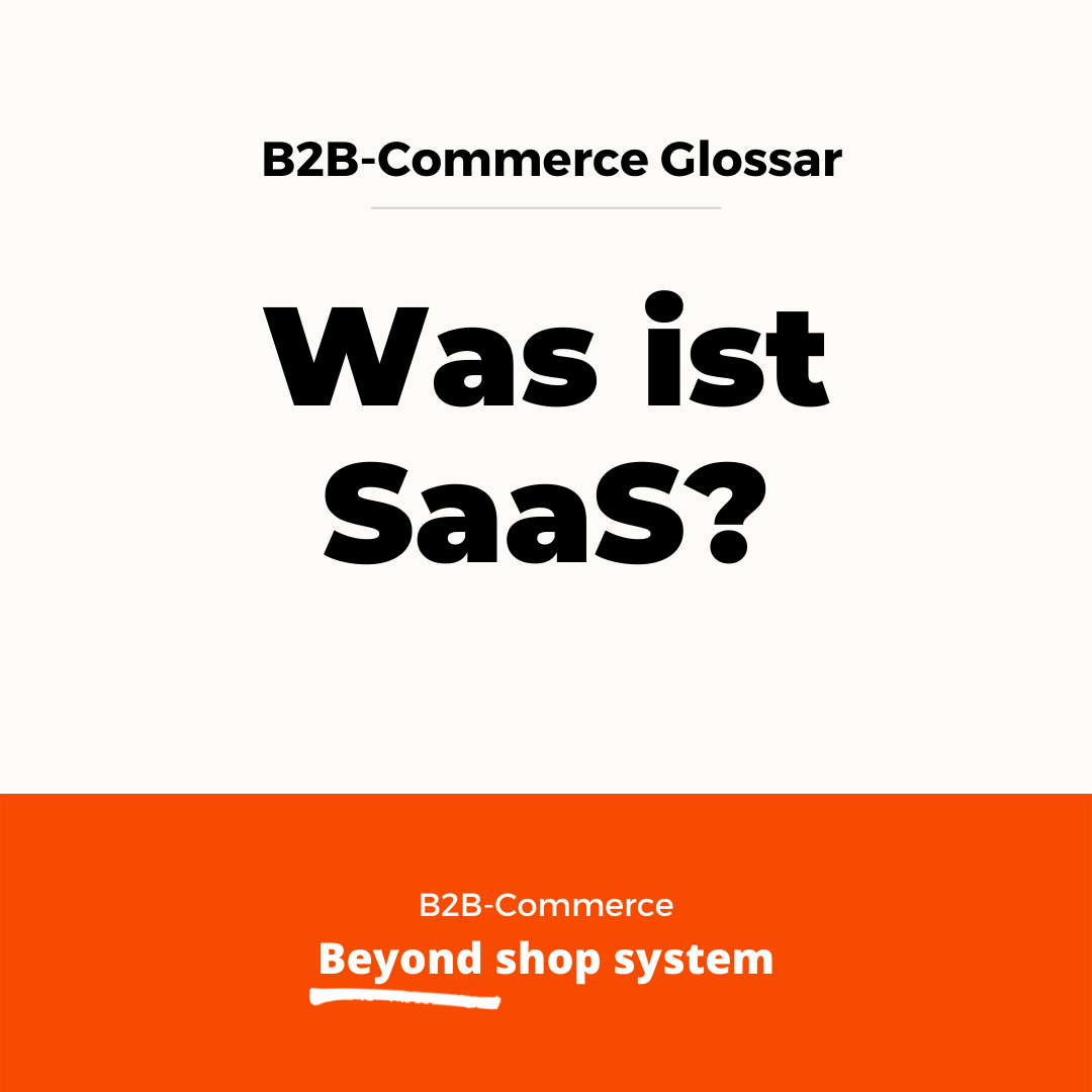 B2B-Commerce Glossar - Was ist SaaS