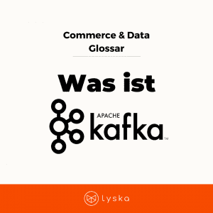 Commerce & Data Glossary - Was ist Apache Kafka